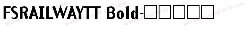 FSRAILWAYTT Bold字体转换